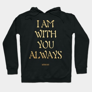 I am with you always Hoodie